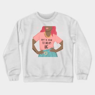 DREAM BIG Crewneck Sweatshirt